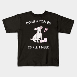 Dogs & Coffee is all I need Kids T-Shirt